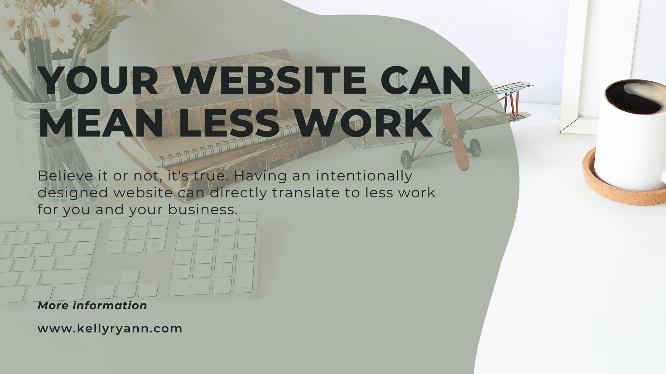 Your website can mean less work